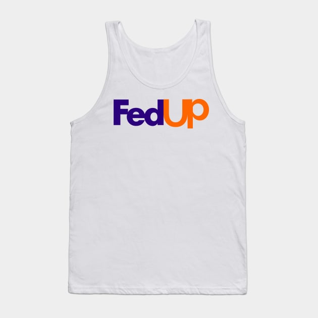 Fedup Fed Up Fedex Parody Tank Top by Raw Designs LDN